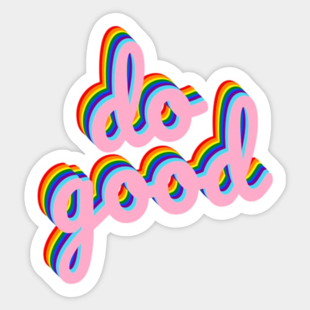Do Good Pride Sticker by GrellenDraws
